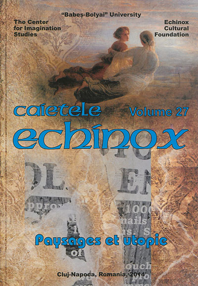 Cahiers de l'Echinox = Caietele Echinox, n° 27. Paysages et utopie