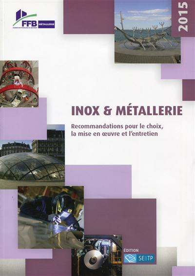 Inox & métallerie : recommandations pour le choix, la mise en oeuvre et l'entretien
