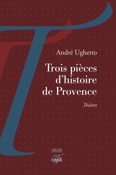 Trois pièces d'histoire de Provence : théâtre