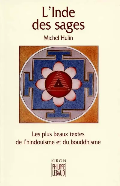 L'Inde des sages : les plus beaux textes de l'hindouisme et du bouddhisme