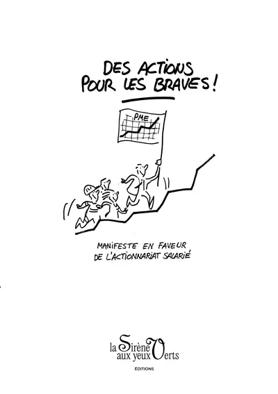 Des actions pour les braves : Manifeste en faveur de l'actionnariat salarié