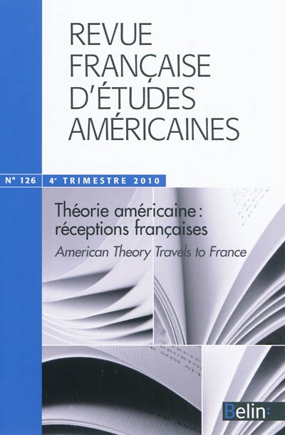 Revue française d'études américaines, n° 126. Théorie américaine : réceptions françaises. American theory travels to France