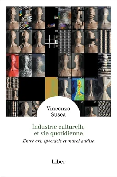 Industrie culturelle et vie quotidienne : Entre art, spectacle et marchandise