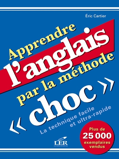 Apprendre l'anglais par la méthode choc : la technique facile et ultra-rapide