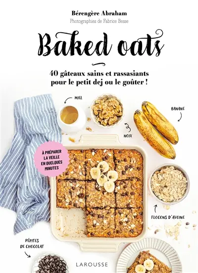Baked oats : 40 gâteaux sains et rassasiants pour le petit-déj' ou le goûter !