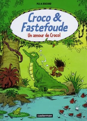 Croco et Fastefoude. Vol. 1. Un amour de Croco !