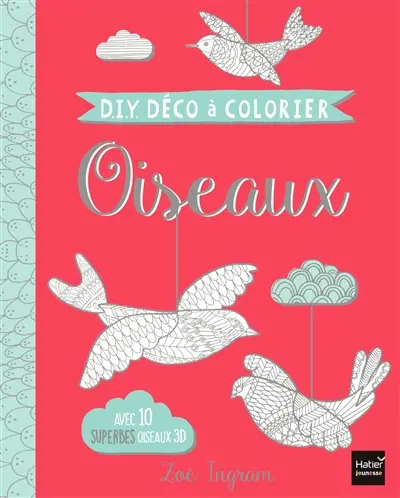 Oiseaux : avec 10 superbes oiseaux 3D