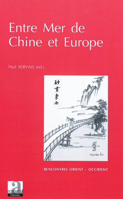 Entre mer de Chine et Europe : migrations des savoirs, transfert des connaissances, transmission des sagesses du 17e au 21e siècle : actes des Journées de l'Orient 2009