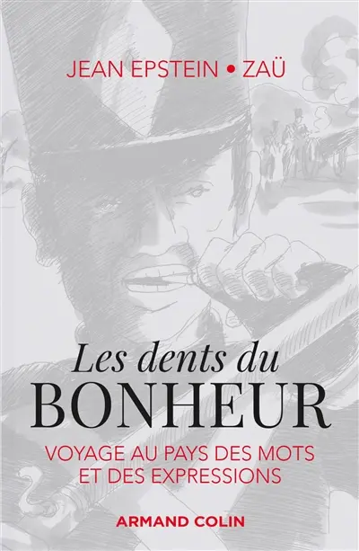 Les dents du bonheur : voyage au pays des mots et des expressions