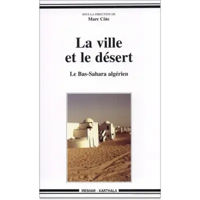 La ville et le désert : le Bas-Sahara algérien