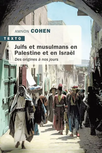 Juifs et musulmans en Palestine et en Israël : des origines à nos jours
