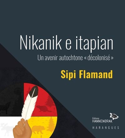 Nikanik e itapian : un avenir autochtone « décolonisé »