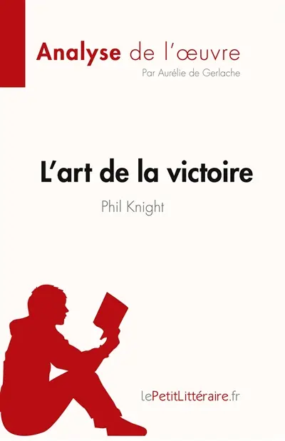 L'art de la victoire de Phil Knight (Analyse de l'œuvre) : Résumé complet et analyse détaillée de l'oeuvre