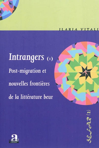 Intrangers. Vol. 1. Post-migration et nouvelles frontières de la littérature beur