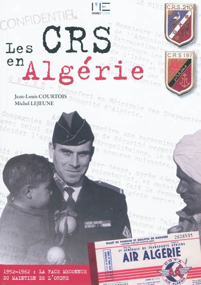 Les CRS en Algérie, 1952-1962 : la face méconnue du maintien de l'ordre