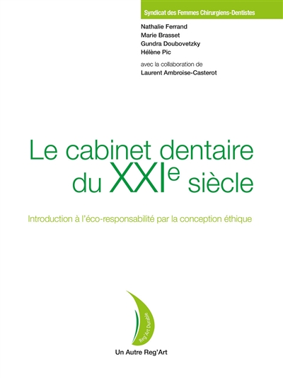 Le cabinet dentaire du XXIe siècle : introduction à l'éco-responsabilité par la conception éthique
