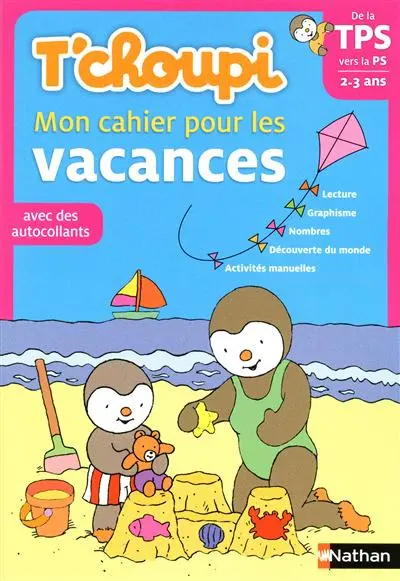 T'choupi : mon cahier pour les vacances : de la TPS vers la PS, 2-3 ans, avec des autocollants