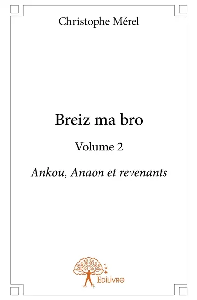 Breiz ma bro : volume 2 : Ankou, Anaon et revenants