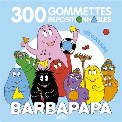 Barbapapa : les couleurs : 300 gommettes repositionnables
