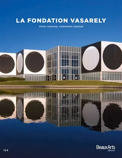 La Fondation Vasarely : Victor Vasarely, visionnaire utopiste