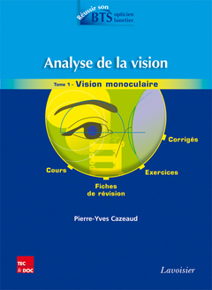 Analyse de la vision. Vol. 1. Vision monoculaire