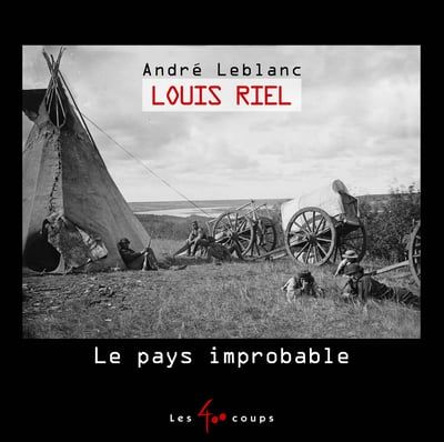 Louis Riel : le pays...