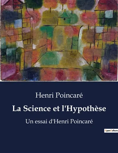 La Science et l'Hypothèse : Un essai d'Henri Poincaré