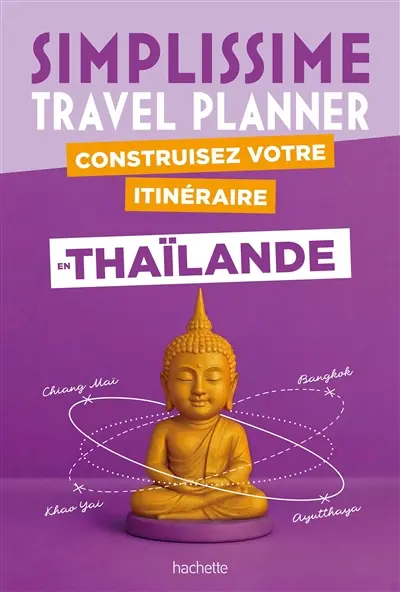 Simplissime : travel planner : construisez votre itinéraire en Thaïlande