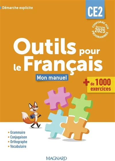 Outils pour le français CE2 : mon manuel, + de 1.000 exercices : démarche explicite, conforme aux programmes