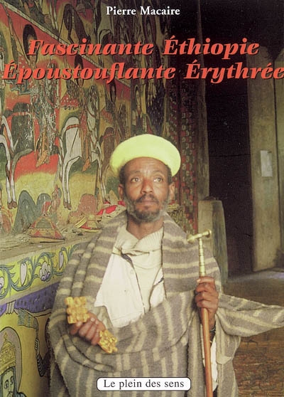 Fascinante Ethiopie, époustouflante Erythrée : récits de voyage