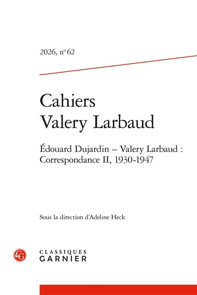 Cahiers Valery Larbaud, n° 62. Edouard Dujardin-Valery Larbaud : correspondance II, 1930-1947