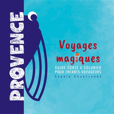Voyages magiques Provence :...