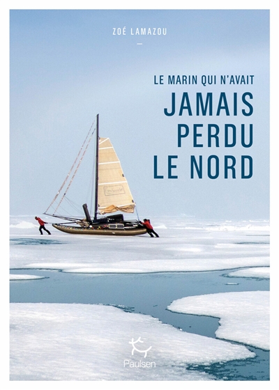 Le marin qui n'avait jamais perdu le nord : oser inventer avec Sébastien Roubinet