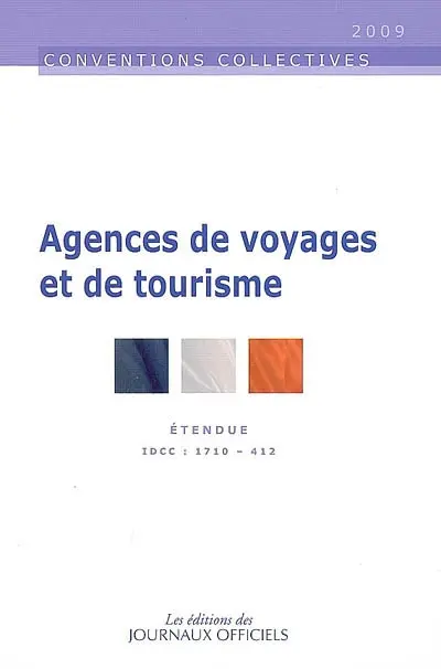 Agences de voyages et de tourisme : conventions collectives nationales, IDCC 1710, personnel des agences de voyages et de tourisme, IDCC 412 guides accompagnateurs et accompagnateurs au service des agences de voyage et de tourisme