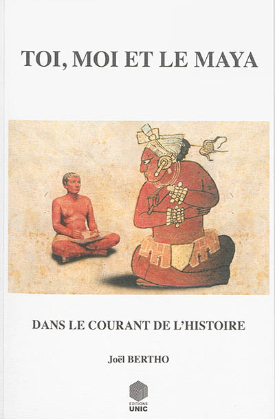 Toi, moi et le maya : dans le courant de l'histoire