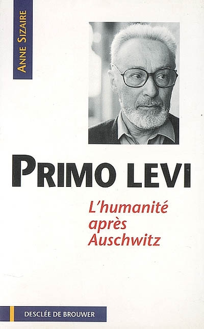 Primo Levi : l'humanité après Auschwitz