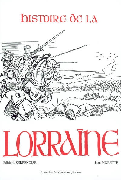 Histoire de la Lorraine. Vol. 2. La Lorraine féodale