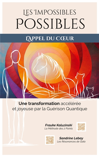Les Impossibles Possibles : Une transformation accélérée et joyeuse par la Guérison Quantique