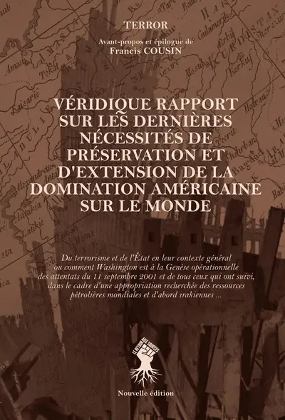 Véridique rapport sur les dernières nécessités de préservation et d'extension de la domination américaine sur le monde
