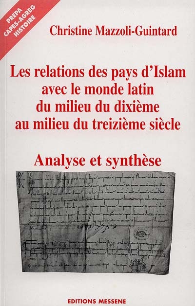 Les relations des pays d'Islam avec le monde latin, du milieu du Xe au milieu du XIIIe siècle : volume de synthèse