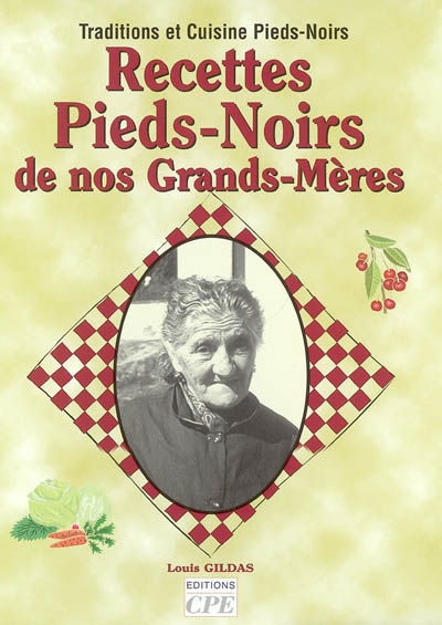 Recettes Pieds-Noirs de nos grands-mères : traditions et cuisine Pieds-Noirs