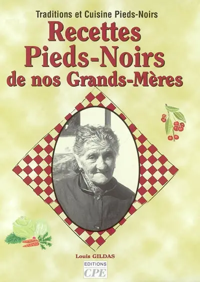 Recettes Pieds-Noirs de nos grands-mères : traditions et cuisine Pieds-Noirs