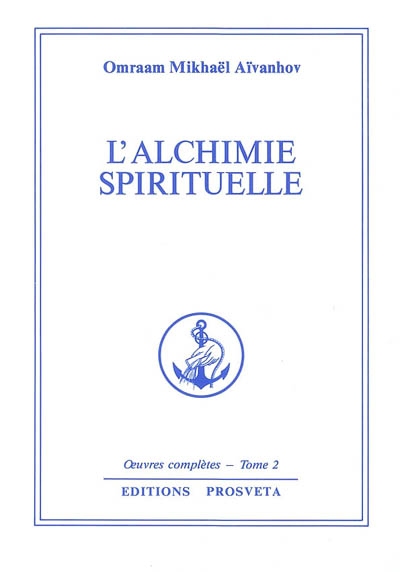 Oeuvres complètes. Vol. 2. L'alchimie spirituelle