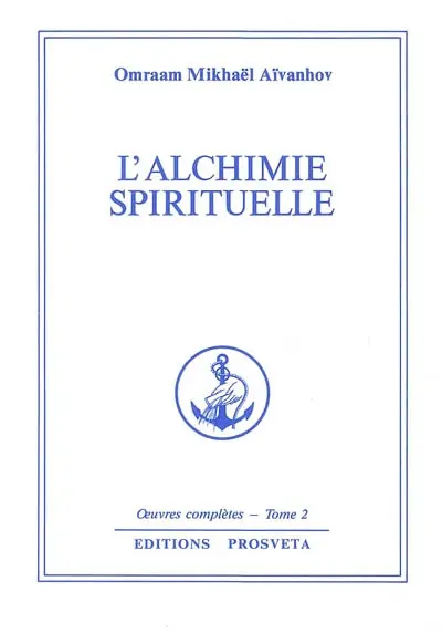 Oeuvres complètes. Vol. 2. L'alchimie spirituelle