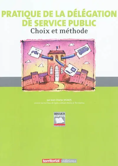Pratique de la délégation de service public : choix et méthode