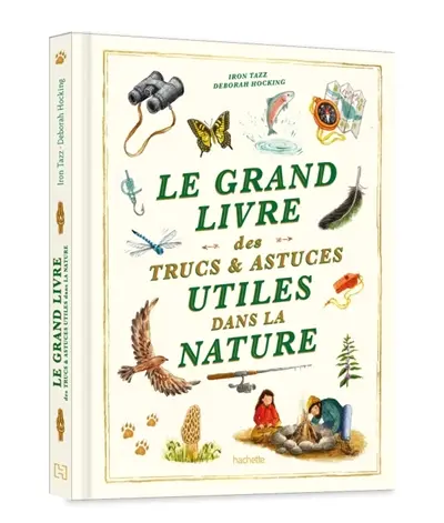 Le grand livre des trucs et astuces utiles dans la nature