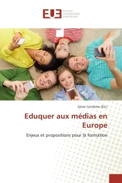 Eduquer aux medias en europe : Enjeux et propositions pour la formation