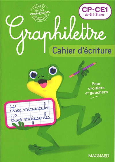 Graphilettre CP, CE1 de 6 à 8 ans : les minuscules, les majuscules, pour droitiers et gauchers : cahier d'écriture