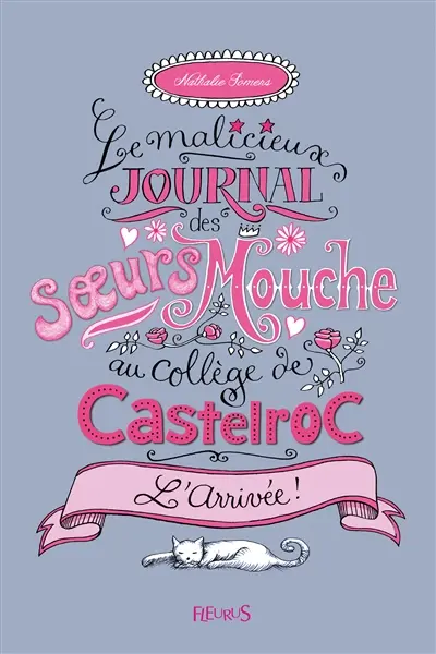 Le malicieux journal des soeurs Mouche au collège de Castelroc. Vol. 1. L'arrivée !
