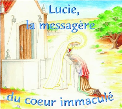 Lucie, la messagère du Coeur Immaculé